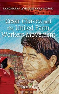 Cesar Chavez and the United Farm Workers Movement - Roger Bruns - cover