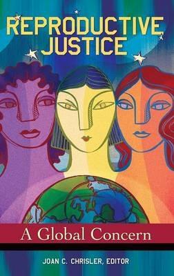 Reproductive Justice: A Global Concern - cover