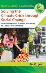 Solving the Climate Crisis through Social Change: Public Investment in Social Prosperity to Cool a Fevered Planet