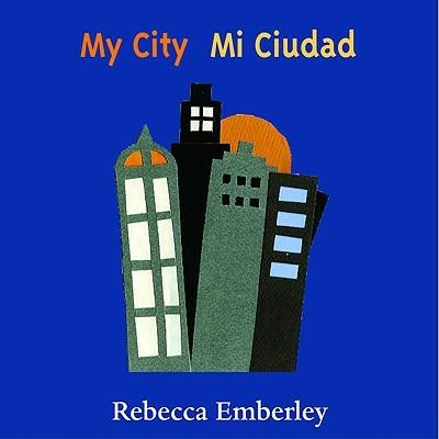 My City/ Mi Ciudad - Rebecca Emberley - cover
