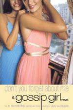 Gossip Girl #11: Don't You Forget About Me: A Gossip Girl Novel