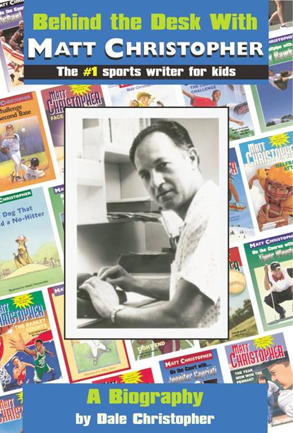 Behind the Desk with... Matt Christopher - Dale Christopher - ebook