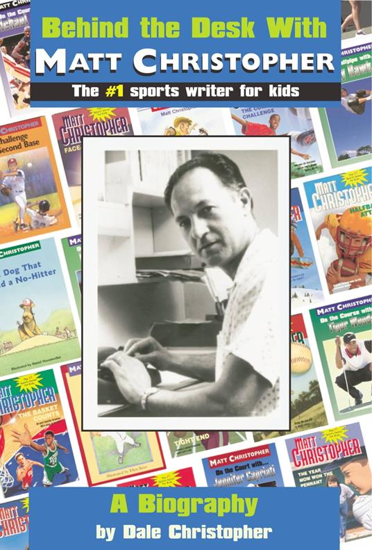 Behind the Desk with... Matt Christopher - Dale Christopher - ebook