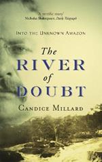 The River Of Doubt: Into the Unknown Amazon