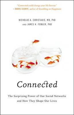 Connected: The Surprising Power of Our Social Networks and How They Shape Our Lives - Nicholas A Christakis,James H Fowler - cover