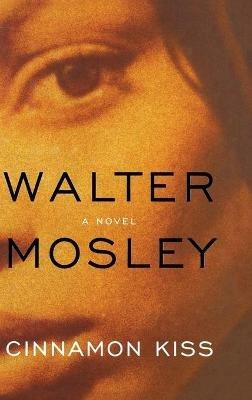 Cinnamon Kiss: A Novel - Walter Mosley - cover
