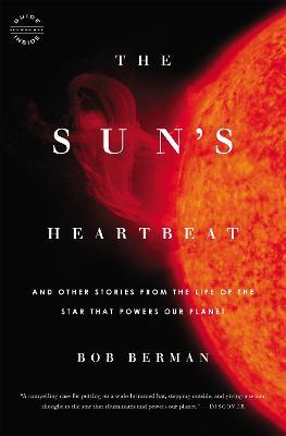 The Sun's Heartbeat: And Other Stories from the Life of the Star That Powers Our Planet - Bob Berman - cover
