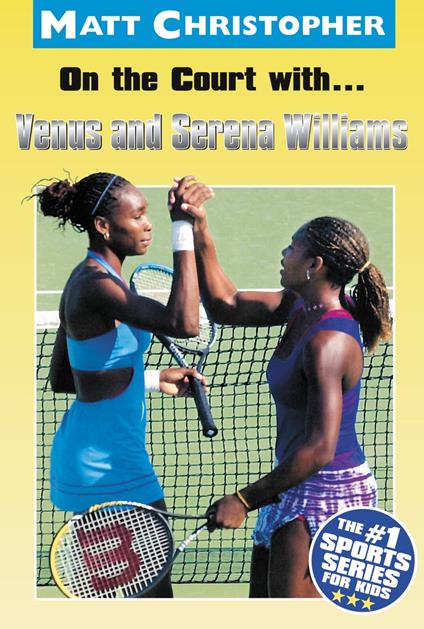 On the Court with...Venus and Serena Williams - Matt Christopher - ebook