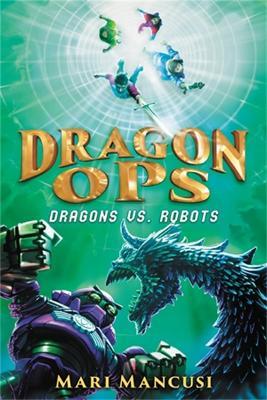 Dragon Ops: Dragons vs. Robots - Mari Mancusi - cover