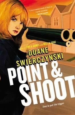 Point and Shoot - Duane Swierczynski - cover