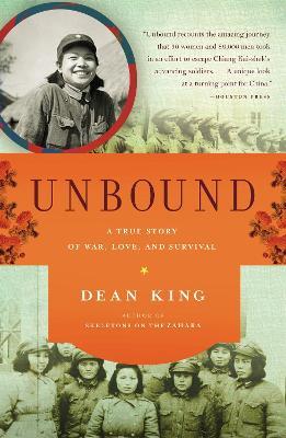 Unbound: A True Story of War, Love, and Survival - Dean King - cover
