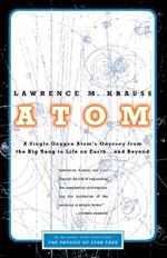 Atom: A Single Oxygen Atom's Odyssey from the Big Bang to Life on Earth... and Beyond