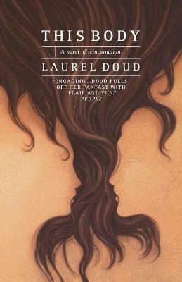 This Body: A Novel of Reincarnation - Laurel Doud - cover