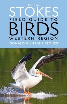 The New Stokes Field Guide to Birds: Western Region - Donald Stokes,Lillian Stokes - cover