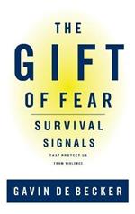 The Gift of Fear: Survival Signals That Protect Us from Violence