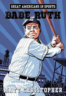 Great Americans In Sports: Babe Ruth - Matt Christopher - cover