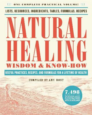 Natural Healing Wisdom & Know How: Useful Practices, Recipes, and Formulas for a Lifetime of Health - Amy Rost - cover