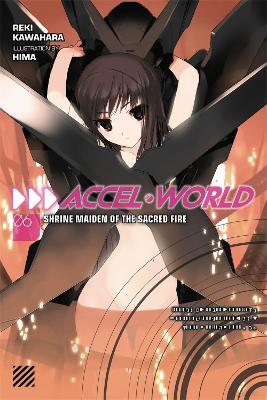 Accel World, Vol. 6 (Novel): Shrine Maiden of the Sacred Fire - Reki Kawahara - cover