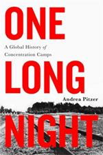 One Long Night: A Global History of Concentration Camps