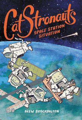 CatStronauts: Space Station Situation - Drew Brockington - cover