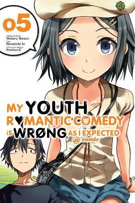 My Youth Romantic Comedy Is Wrong, As I Expected @ comic, Vol. 5 (Manga) - Wataru Watari,Naomichi Io - cover