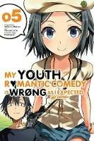My Youth Romantic Comedy Is Wrong, As I Expected @ comic, Vol. 5 (manga) - Wataru Watari - cover