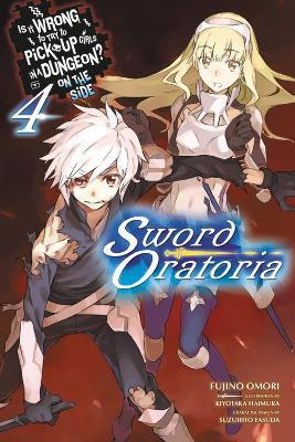 Is It Wrong to Try to Pick Up Girls in a Dungeon? On the Side: Sword Oratoria, Vol. 4 - Fujino Omori,Suzuhito Yasuda,Kiyotaka Haimura - cover