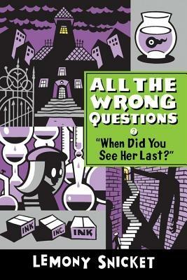 When Did You See Her Last? - Lemony Snicket - cover