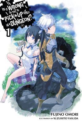 Is It Wrong to Try to Pick Up Girls in a Dungeon?, Vol. 1 (Novel) - Fujino Omori - cover