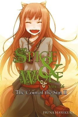 Spice and Wolf, Vol. 16 - Novel: The Coin of the Sun II - Isuna Hasekura - cover