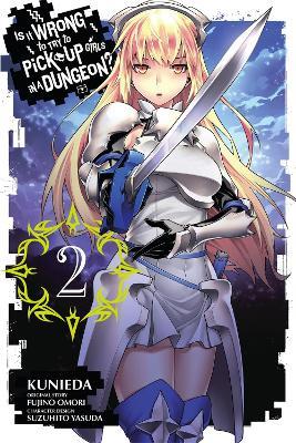 Is It Wrong To Try To Pick Up Girls In a Dungeon?, Vol. 2 (Manga) - Fujino Omori,Kunieda - cover