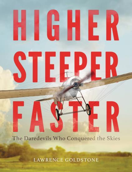 Higher, Steeper, Faster - Lawrence Goldstone - ebook