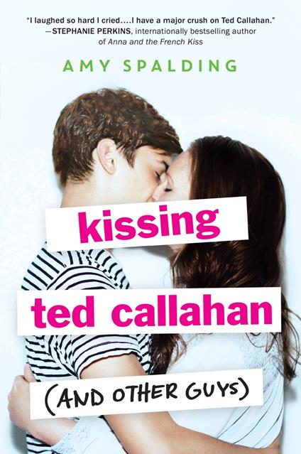 Kissing Ted Callahan (and Other Guys) - Amy Spalding - ebook