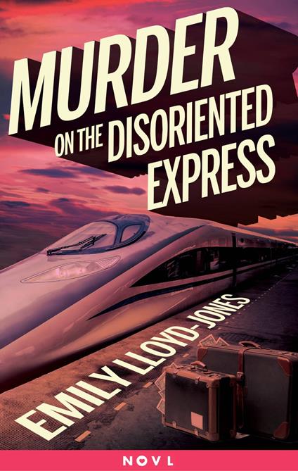 Murder on the Disoriented Express - Emily Lloyd-Jones - ebook