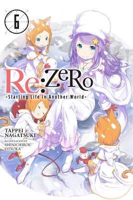 Re:ZERO, Vol. 6 (Novel): -Starting Life in Another World- - Tappei Nagatsuki,Shinichirou Otsuka - cover