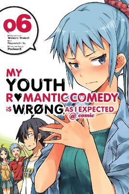 My Youth Romantic Comedy Is Wrong, As I Expected @ comic, Vol. 6 (manga) - Bianca Pistillo,Jennifer Ward,Naomichi Io - cover