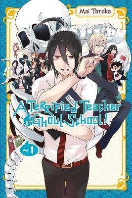 A Terrified Teacher at Ghoul School!, Vol. 1 - Amanda Haley,Lys Blakeslee,Mai Tanaka - cover