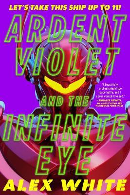 Ardent Violet and the Infinite Eye - Alex White - cover