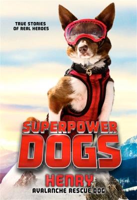 Superpower Dogs: Henry: Avalanche Rescue Dog - Cosmic Picture - cover