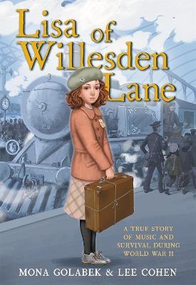 Lisa of Willesden Lane: A True Story of Music and Survival During World War II - Lee Cohen,Mona Golabek - cover