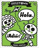 Skeletown: Hola. ¡Adiós!