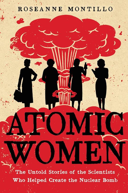 Atomic Women - Roseanne Montillo - ebook