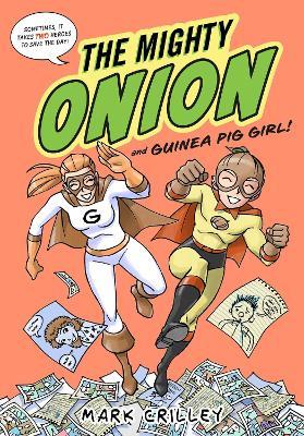 The Mighty Onion and Guinea Pig Girl! - Mark Crilley - cover
