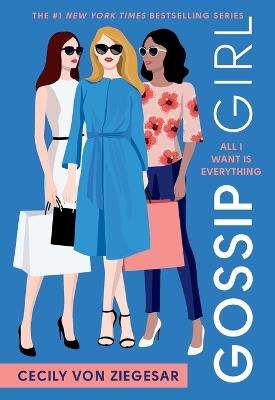Gossip Girl: All I Want Is Everything: A Gossip Girl Novel - Cecily Von Ziegesar - cover
