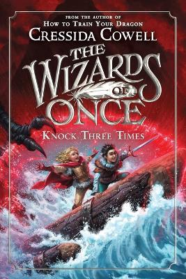 The Wizards of Once: Knock Three Times - Cressida Cowell - cover