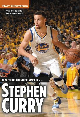On the Court with... Stephen Curry - Matt Christopher - cover