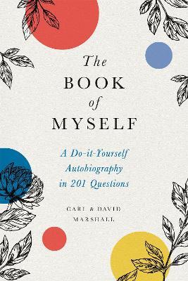 The Book of Myself (New edition): A Do-It-Yourself Autobiography in 201 Questions - Carl Marshall,David Marshall - cover