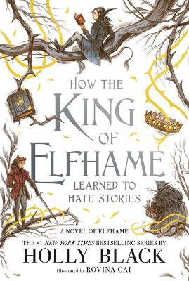 How the King of Elfhame Learned to Hate Stories - Holly Black - cover