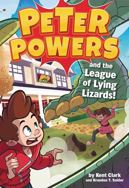 Peter Powers and the League of Lying Lizards! - Kent Clark,Brandon T. Snider,Dave Bardin - ebook