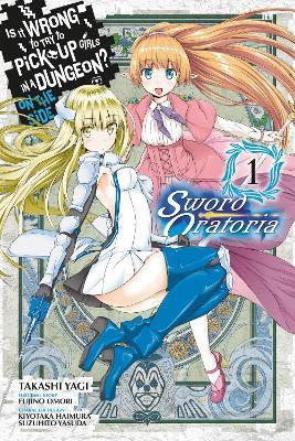 Is It Wrong to Try to Pick Up Girls in a Dungeon? On the Side: Sword Oratoria, Vol. 1 (manga) - Andrew Gaippe,Fujino Omori,Kiyotaka Haimura - cover